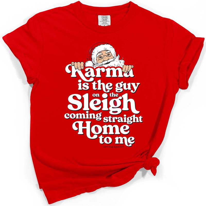 Karma Is The Guy On The Sleigh Short Sleeve T-Shirt