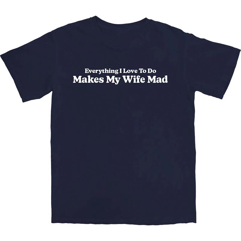 Makes My Wife Mad Short Sleeve T-Shirt